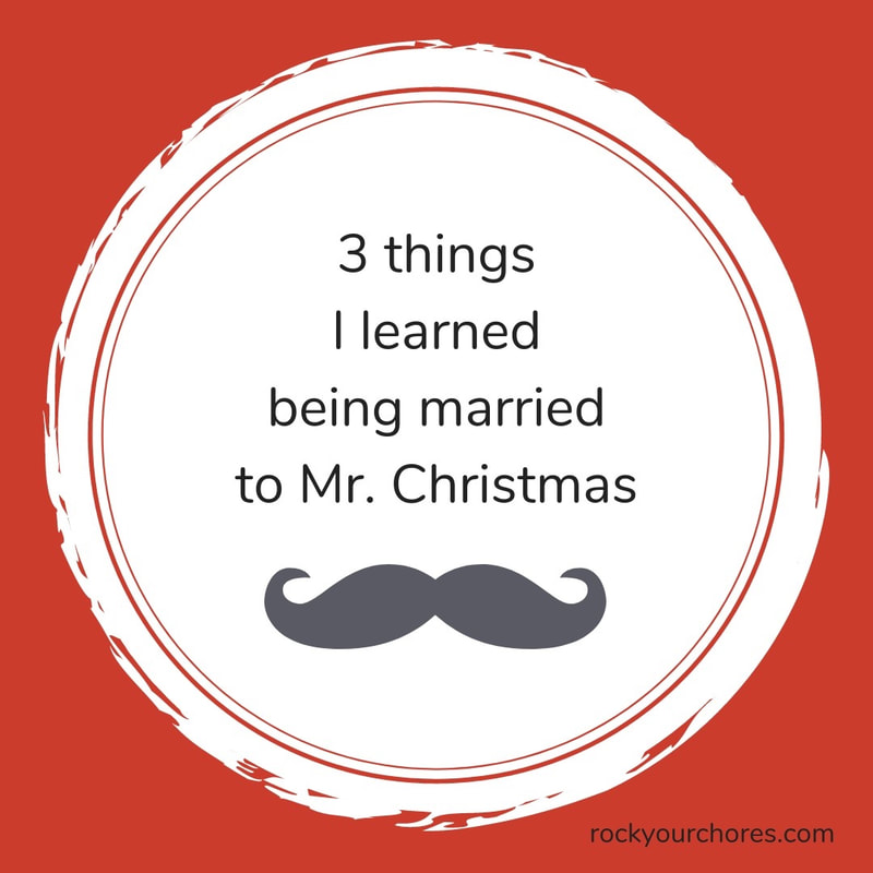 Rock Your Chores, 3 things I learned being married to Mr. Christmas